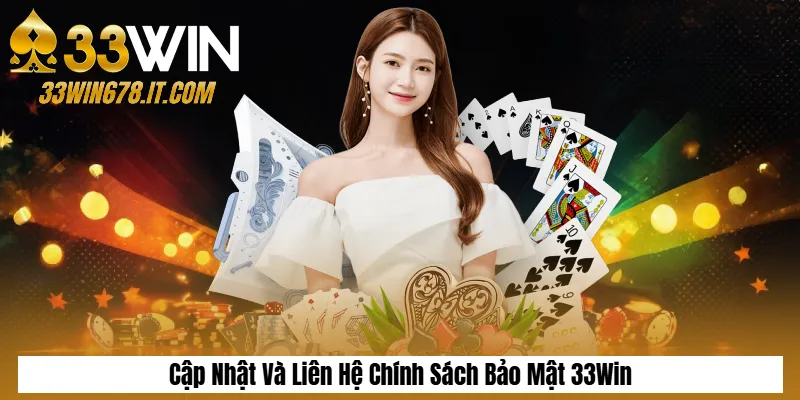Chính Sách Bảo Mật 33Win 3 Cập Nhật Và Liên Hệ Chính Sách Bảo Mật 33Win
