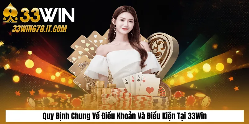 Điều Khoản Và Điều Kiện 1 Quy Định Chung Về Điều Khoản Và Điều Kiện Tại 33Win