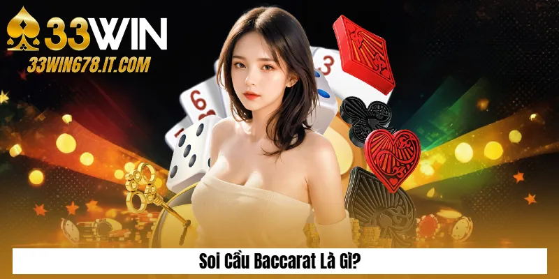 Soi Cầu Baccarat Chuẩn Xác: Cách Bắt Cầu Dễ Thắng 1 Soi Cầu Baccarat Là Gì?