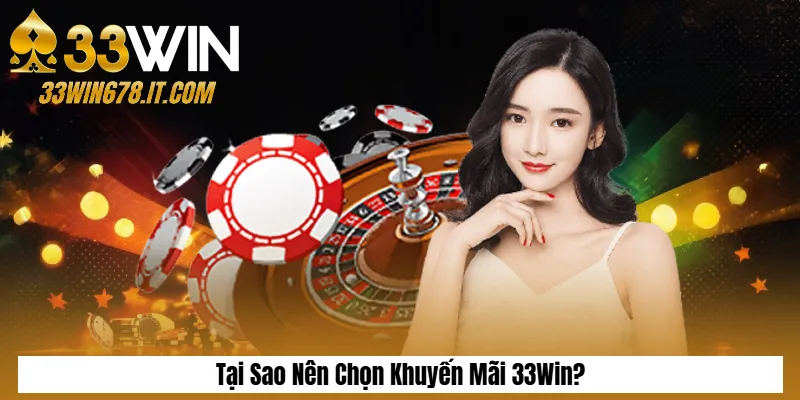 Khuyến Mãi 33Win 1 Tại Sao Nên Chọn Khuyến Mãi 33Win?